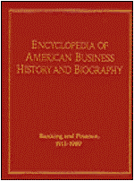 Encyclopedia of American Business History and Biography