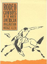 Rodeo Cowboys in the North American Imagination