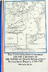 The Confederation Congress and the Creation of the American Trans-Appalachian Settlement Policy